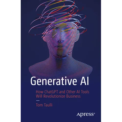 Generative AI: How ChatGPT and Other AI Tools Will Revolutionize Business - Paperback