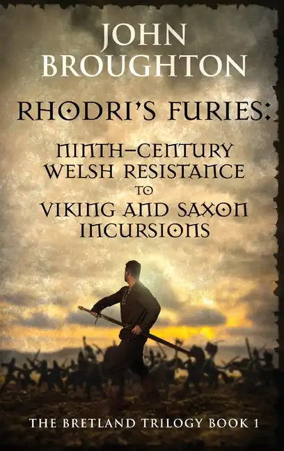 Rhodri's Furies: Ninth-century Welsh Resistance to Viking and Saxon incursions - Hardcover