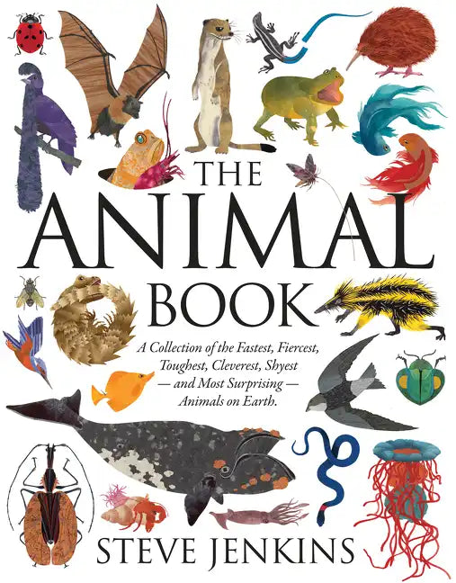 The Animal Book: A Collection of the Fastest, Fiercest, Toughest, Cleverest, Shyest--And Most Surprising--Animals on Earth - Hardcover
