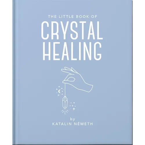 The Little Book of Crystal Healing - Hardcover