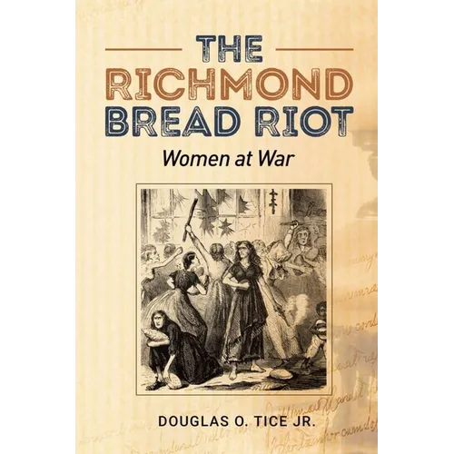 The Richmond Bread Riot: Women at War - Paperback