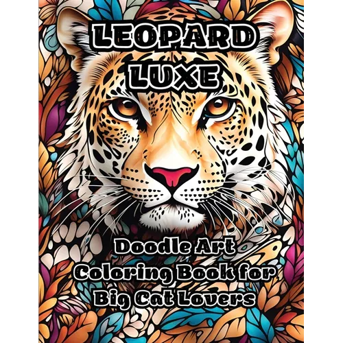 Leopard Luxe: Doodle Art Coloring Book for Big Cat Lovers - Paperback