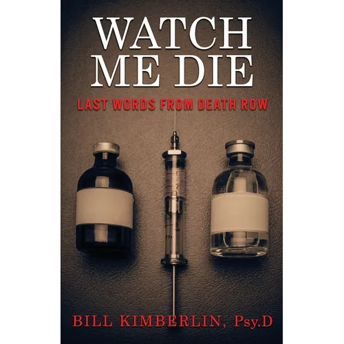 Watch Me Die: Last Words From Death Row - Paperback