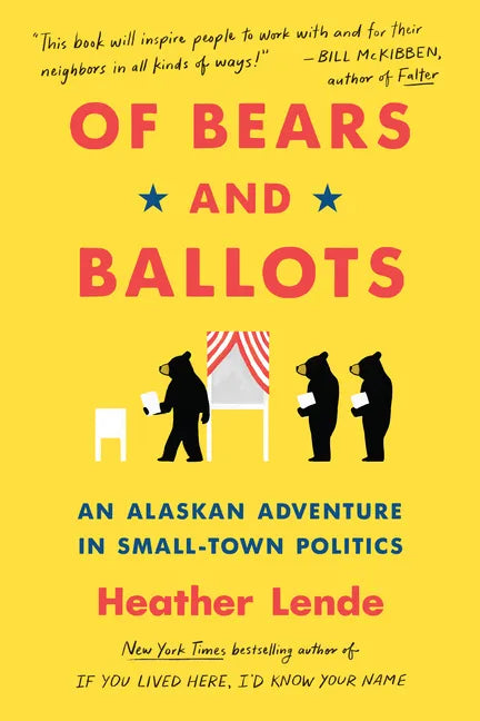 Of Bears and Ballots: An Alaskan Adventure in Small-Town Politics - Paperback