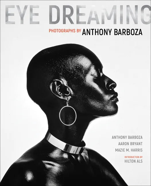 Eye Dreaming: Photographs by Anthony Barboza - Hardcover