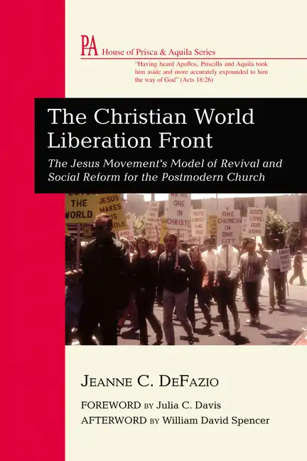 The Christian World Liberation Front: The Jesus Movement's Model of Revival and Social Reform for the Postmodern Church - Paperback