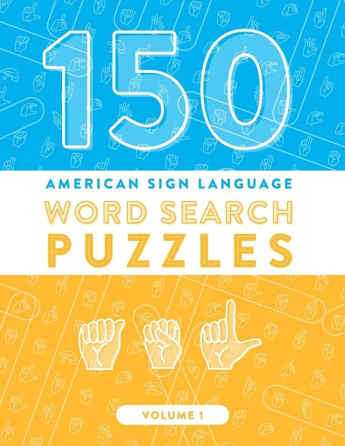 150 American Sign Language Word Search Puzzles: ASL Fingerspelling Alphabet Games (Volume 1) - Paperback