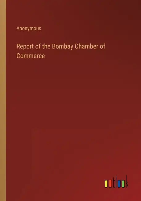Report of the Bombay Chamber of Commerce - Paperback