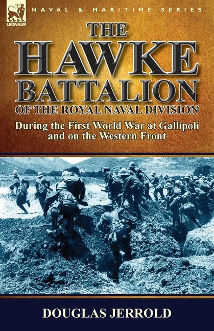 The Hawke Battalion of the Royal Naval Division-During the First World War at Gallipoli and on the Western Front - Paperback