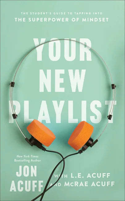 Your New Playlist: The Student's Guide to Tapping Into the Superpower of Mindset - Paperback