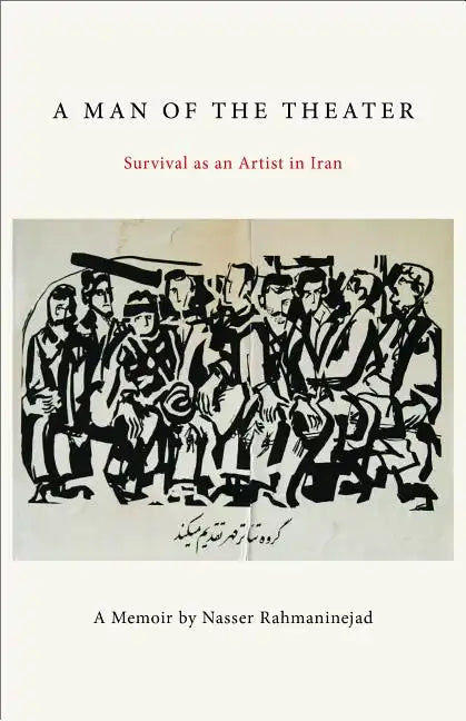 A Man of the Theater: Survival as an Artist in Iran - Paperback