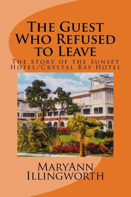 The Guest Who Refused to Leave: The Story of the Sunset Hotel/Crystal Bay Hotel - Paperback