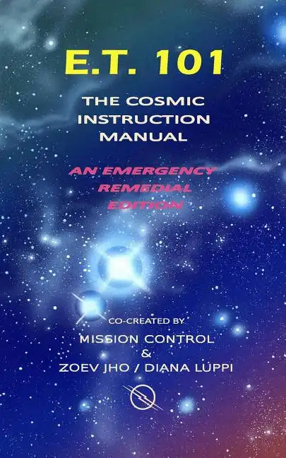 E.T. 101: The Cosmic Instruction Manual - Paperback