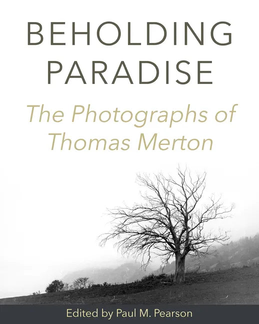 Beholding Paradise: The Photographs of Thomas Merton - Hardcover