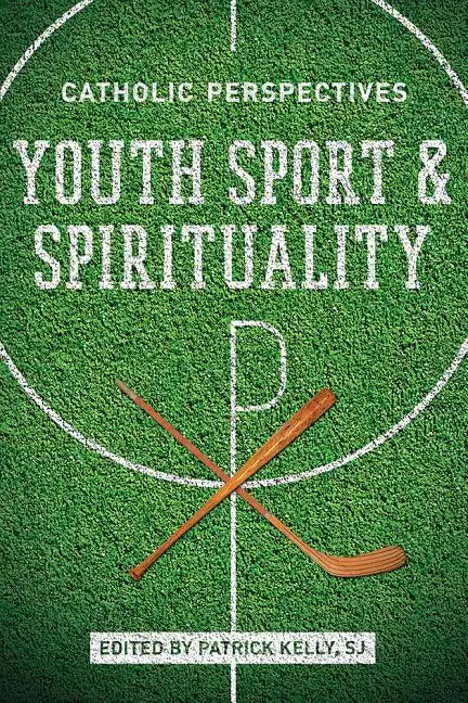 Youth Sport and Spirituality: Catholic Perspectives - Paperback
