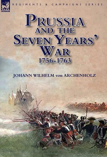 Prussia and the Seven Years' War 1756-1763 - Hardcover