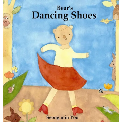 Bear's Dancing Shoes: New edition of the beautiful picture book about creative movement for young kids - Hardcover