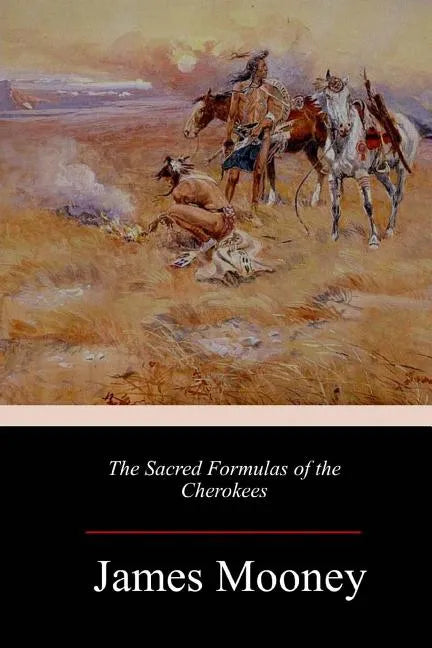The Sacred Formulas of the Cherokees - Paperback