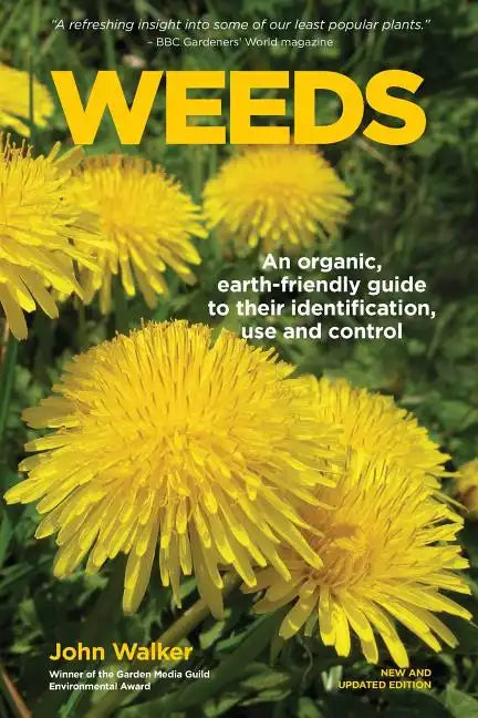 Weeds: An Organic, Earth-friendly Guide to Their Identification, Use and Control - Paperback