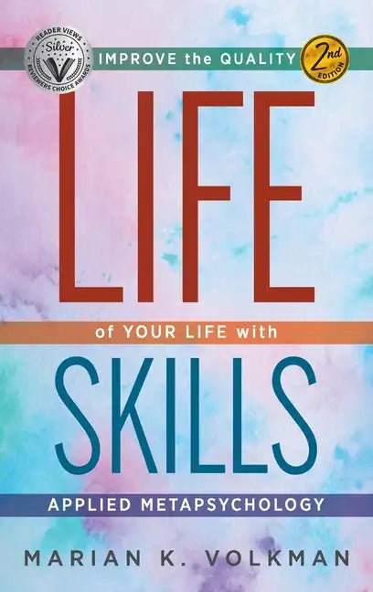 Life Skills: Improve the Quality of Your Life with Applied Metapsychology, 2nd Edition - Hardcover