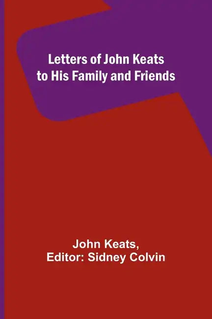 Letters of John Keats to His Family and Friends - Paperback