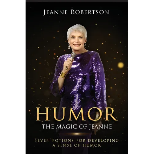 Humor The Magic of Jeanne: Seven Potions for Developing a Sense of Humor - Paperback