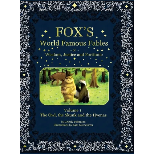 Fox's World Famous Fables Volume 1: The Owl the Skunk and the Hyenas - Hardcover