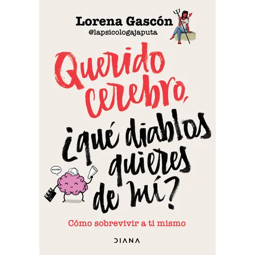 Querido Cerebro: ¿Qué Diablos Quieres de Mí? / Dear Brain, What the Hell Do You Want from Me? - Paperback