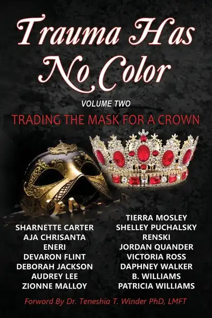 Trauma Has No Color: Trading the Mask for a Crown - Paperback