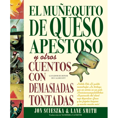 El Muñequito de Queso Apestoso Y Otros Cuentos Con Demasiadas Tontadas (the Stinky Cheese Man and Other Fairly Stupid Tales Spanish Edition) - Hardcover