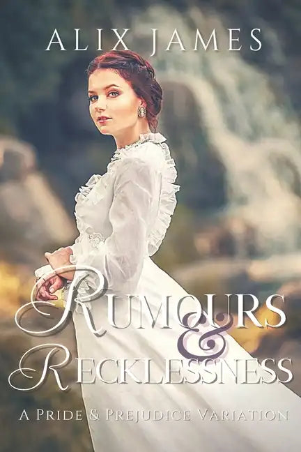 Rumours & Recklessness: A Pride and Prejudice Variation - Paperback