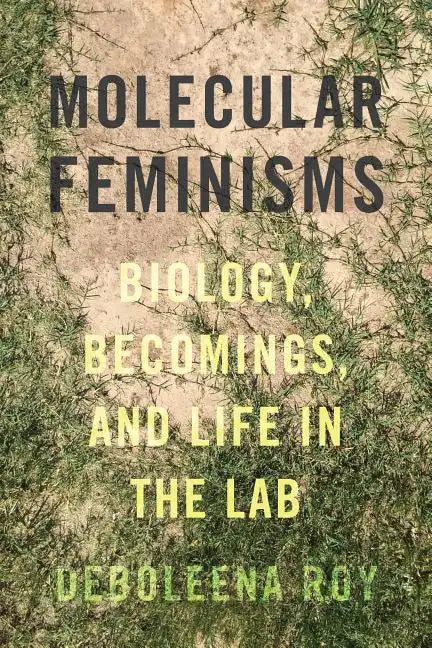 Molecular Feminisms: Biology, Becomings, and Life in the Lab - Paperback