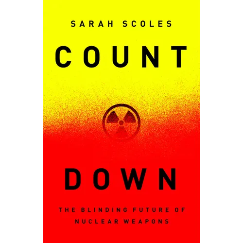 Countdown: The Blinding Future of Nuclear Weapons - Hardcover