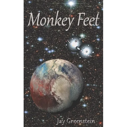 Monkey Feet: A Sci-Fi Novel of Deep Space Adventure - Paperback