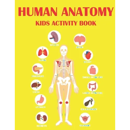 Human Anatomy Kids Activity Book: Educational Human Anatomy Kids Activity Book for Your Son, Daughters - Paperback