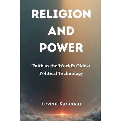 Religion and Power: Faith as the World's Oldest Political Technology - Paperback