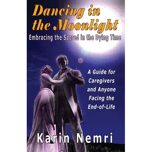 Dancing in the Moonlight: Embracing the Sacred in the Dying Time - Paperback