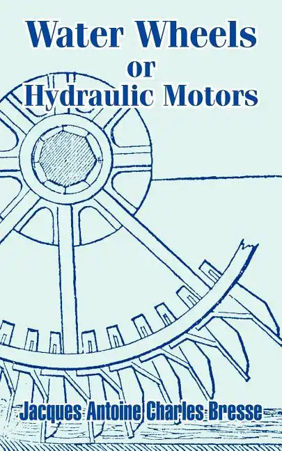 Water Wheels or Hydraulic Motors - Paperback