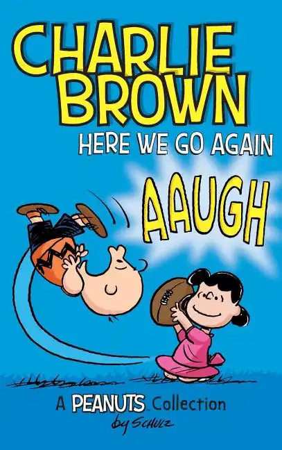 Charlie Brown: Here We Go Again: A PEANUTS Collection - Hardcover