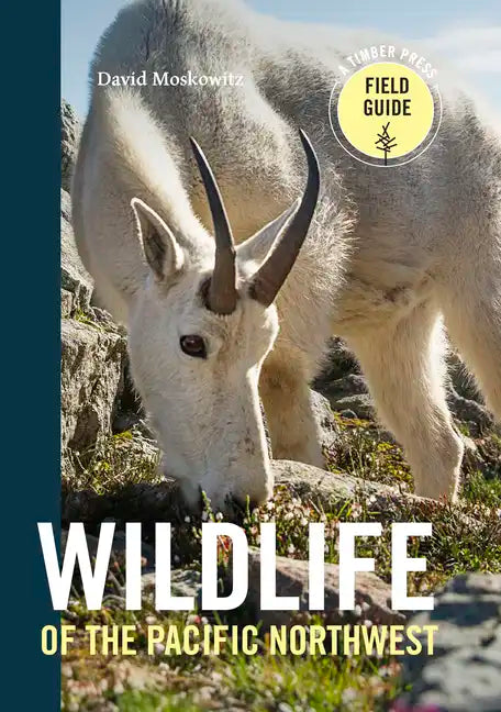 Wildlife of the Pacific Northwest: Tracking and Identifying Mammals, Birds, Reptiles, Amphibians, and Invertebrates - Paperback