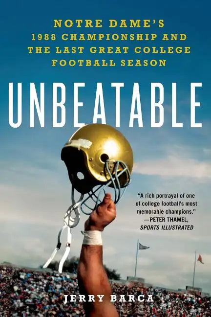 Unbeatable: Notre Dame's 1988 Championship and the Last Great Col - Paperback