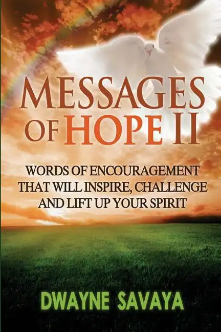 Messages Of Hope Volume 2: : Words of Encouragement That Will Inspire, Challenge and Lift Up Your Spirit - Paperback