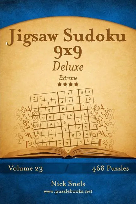 Jigsaw Sudoku 9x9 Deluxe - Extreme - Volume 23 - 468 Logic Puzzles - Paperback