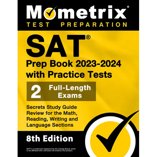 SAT Prep Book 2023-2024 with Practice Tests - 2 Full-Length Exams, Secrets Study Guide Review for the Math, Reading, Writing and Language Sections: [8 - Paperback