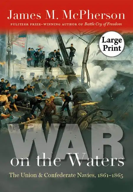 War on the Waters: The Union and Confederate Navies, 1861-1865 - Paperback