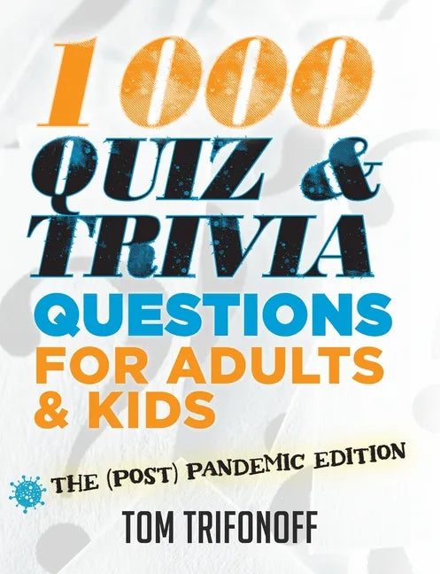 1000 Quiz And Trivia Questions For Adults & Kids: The (post) pandemic edition - Paperback