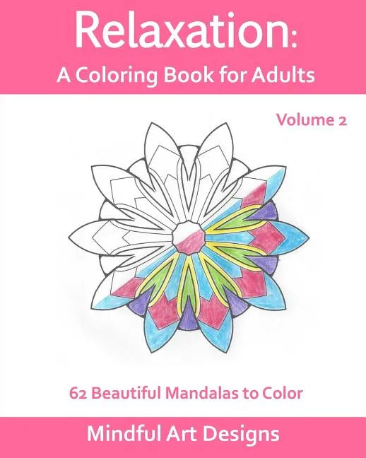 Relaxation: A Coloring Book for Adults: 62 Beautiful Mandalas to Color - Paperback