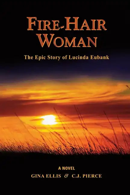Fire-Hair Woman: The Epic Story of Lucinda Eubank - Paperback