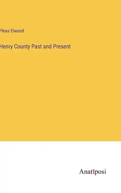 Henry County Past and Present - Hardcover