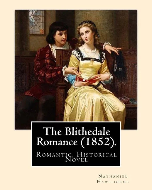 The Blithedale Romance (1852). By: Nathaniel Hawthorne: The Blithedale Romance (1852) is Nathaniel Hawthorne's third major romance. In Hawthorne (1879 - Paperback